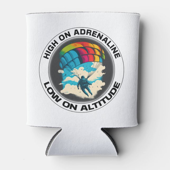 High On Adrenaline, Low On Altitude - Skydiving Can Cooler (Front)