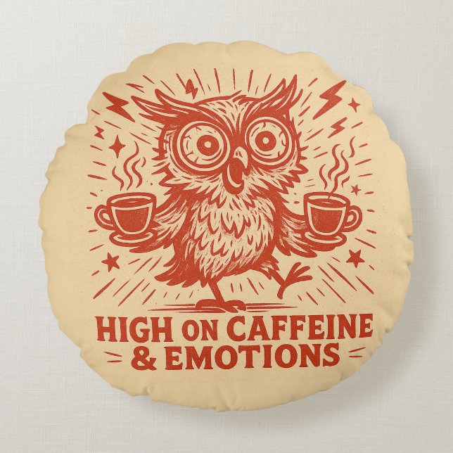 High on Caffeine & Emotions Round Pillow (Front)