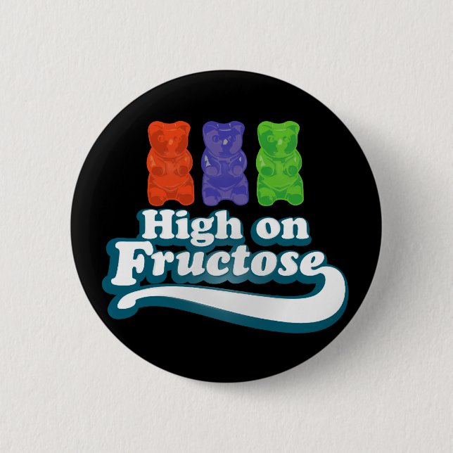 High on Fructose 2 Inch Round Button (Front)