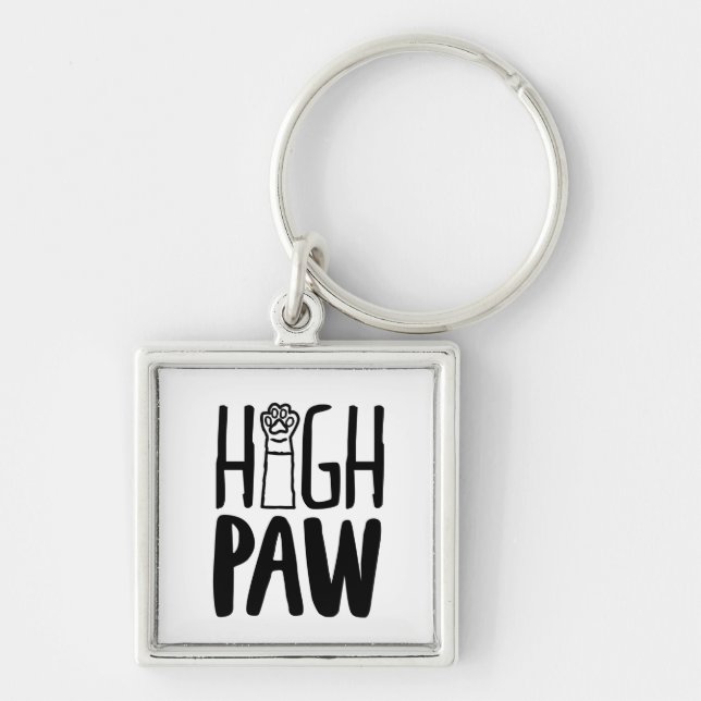 High Paw Funny Dog Owner Quotes Dog Loyalty Quotes Keychain (Front)
