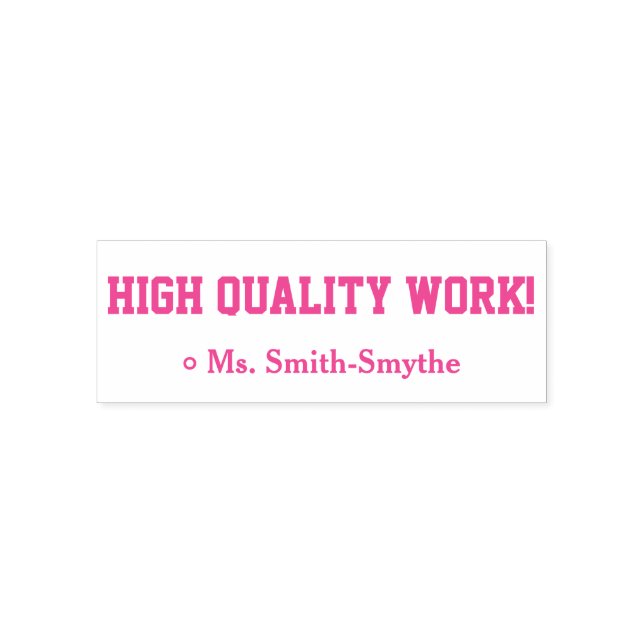 "HIGH QUALITY WORK!" + Educator Name Rubber Stamp (Design)