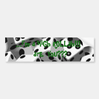 high_rollah_Bumper Sticker