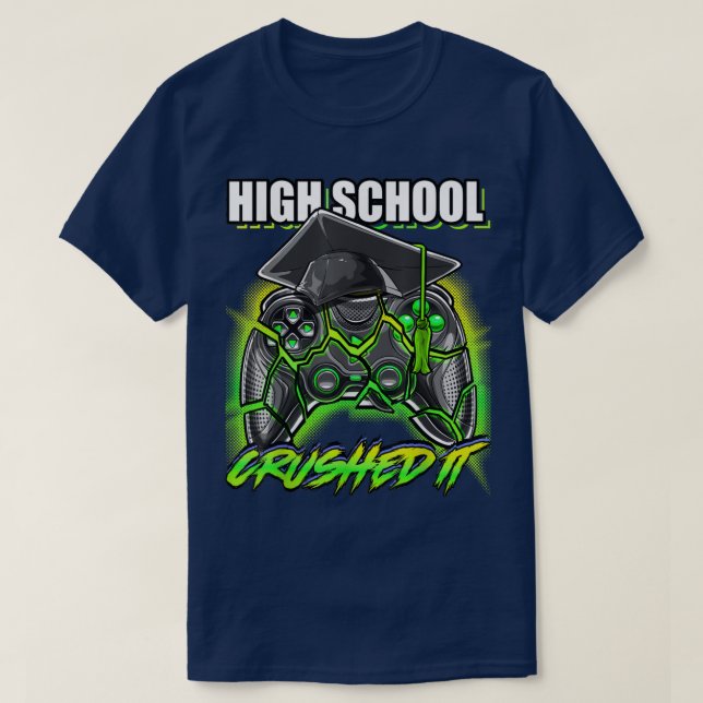 High School Crushed It Video Game Senior Graduatio T-Shirt (Design Front)
