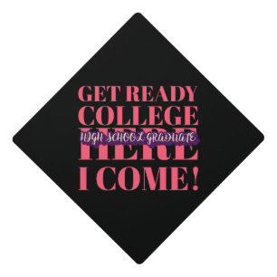 High School Graduate, College Here I Come Graduation Cap Topper