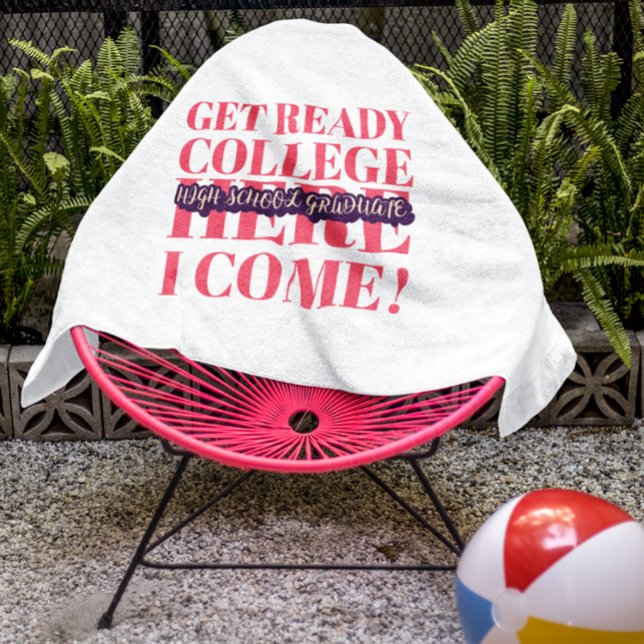 HIGH SCHOOL GRADUATE - GET READY COLLEGE BEACH TOWEL (Creator Uploaded)