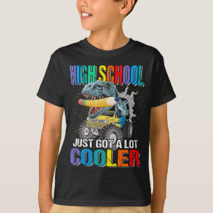 High School Just Got A Lot Cooler Monster Truck T-Shirt