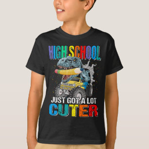 High School Just Got A Lot Cuter Monster Truck T-Shirt