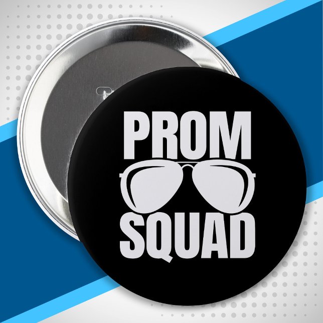 High School Prom - Junior Senior Prom - Prom Squad 4 Inch Round Button (Creator Uploaded)