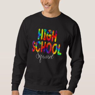 High School Squad Tie Dye Back To School Appreciat Sweatshirt