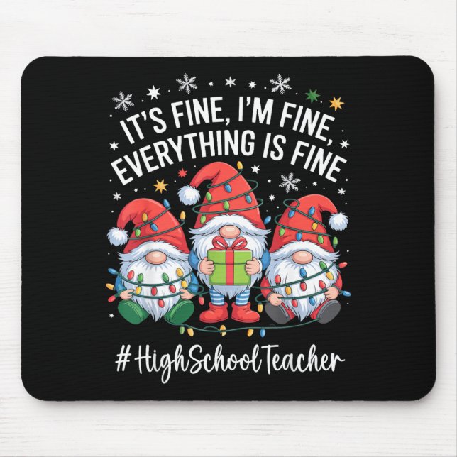 High School Teacher Gnome Everything Is Fine Funny Mouse Pad (Front)