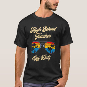 High school teacher off duty vacation teacher  12 T-Shirt