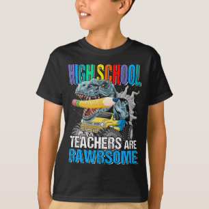 High School Teachers are Awesome Rawrsome Monster  T-Shirt
