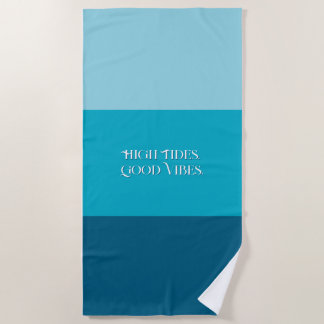 "High Tides. Good Vibes." Beach Towel