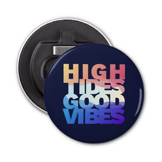 High Tides Good Vibes Bottle Opener (Front)