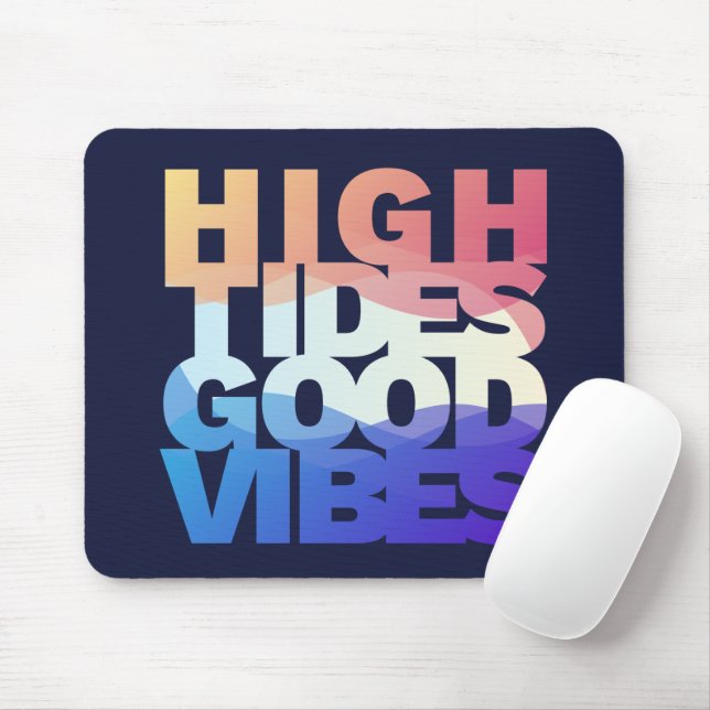 High Tides Good Vibes Mouse Pad (With Mouse)