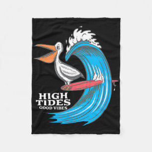 High Tides Good Vibes Surfing Pelican  Fleece Blanket