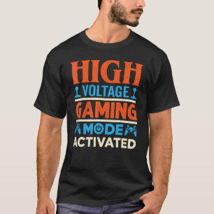 High Voltage Gaming Mode Gamer Funny Gaming Gift T-Shirt