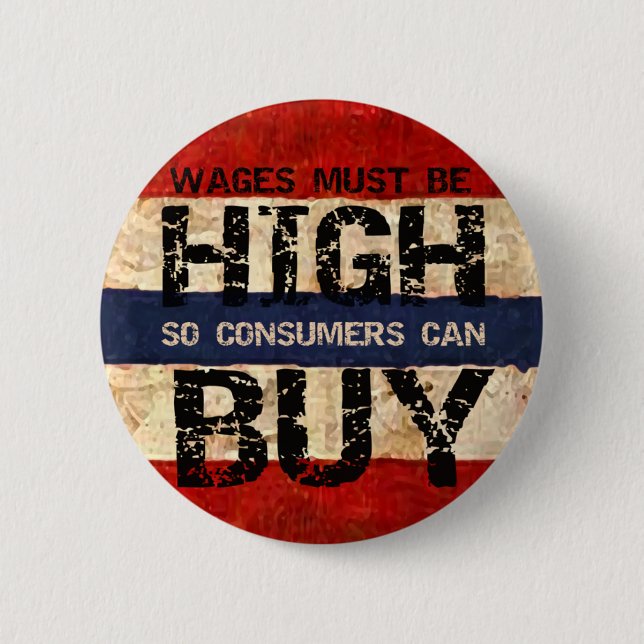 High Wages 2 Inch Round Button (Front)