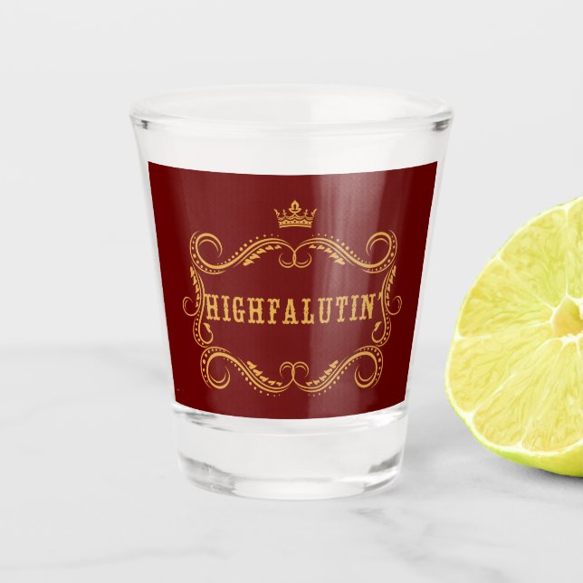 Highfalutin' Funny Country Slang Shot Glass (Front)