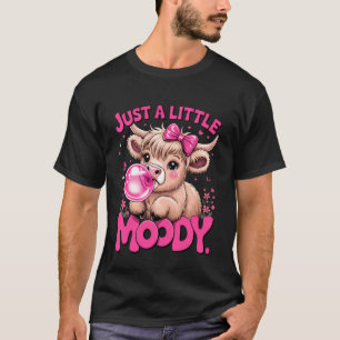 Highland Cow Just A Little Moody Flower Bubble Fun T-Shirt