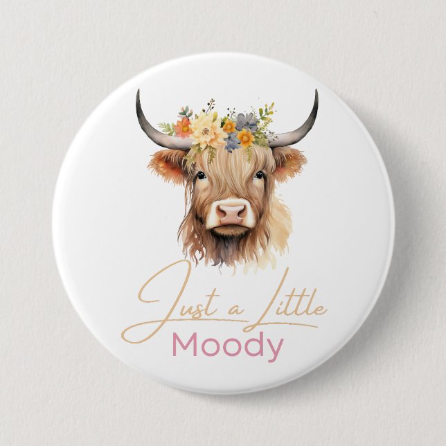 Highland Cow Just A Little Moody Flower Cow Farm 3 Inch Round Button (Front)