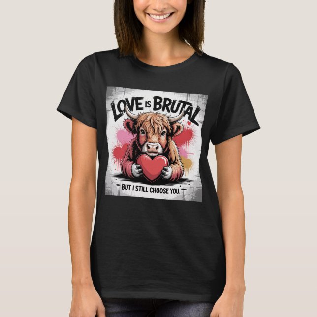 Highland Cow – “Love Is Brutal” T-Shirt (Front)