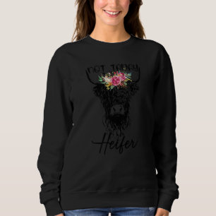 Highland Cow Not Today Heifer Cow  Farmer Sweatshirt