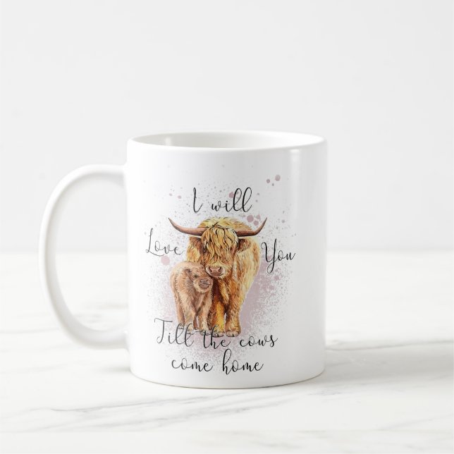 Highland Cow Western I Will Love You Till The Cows Coffee Mug (Left)