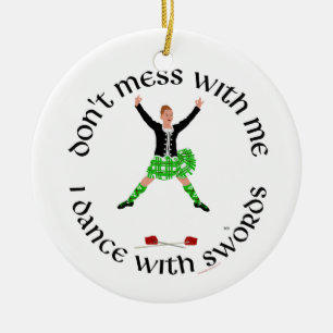 Highland Dancer Don't Mess With Me Ceramic Ornament