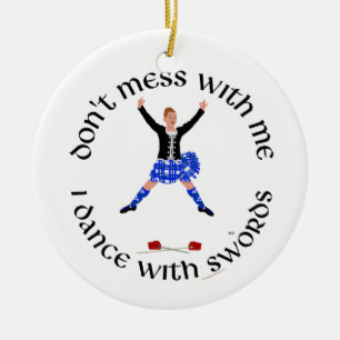 Highland Dancer Don't Mess With Me Ceramic Ornament