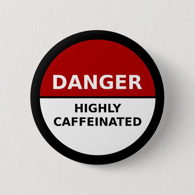 Highly Caffeinated Button (Front)