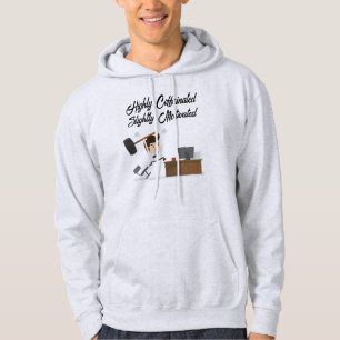 "Highly Caffeinated, Slightly Motivated" Hoodie