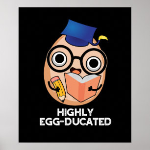 Highly Egg-ducated Funny Educated Egg Pun Dark BG Poster