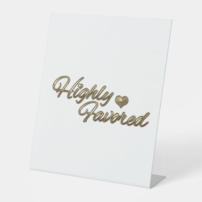 Highly Favored Pedestal Sign (Front)