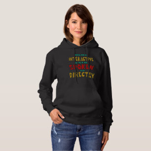 Highly Interactive Until Spoken To Directly Funny  Hoodie