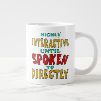 Highly Interactive Until Spoken To Directly Funny  Large Coffee Mug
