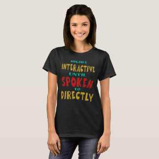 Highly Interactive Until Spoken To Directly Funny T-Shirt