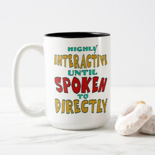 Highly Interactive Until Spoken To Directly Funny Two-Tone Coffee Mug