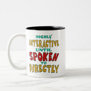 Highly Interactive Until Spoken To Directly Funny Two-Tone Coffee Mug