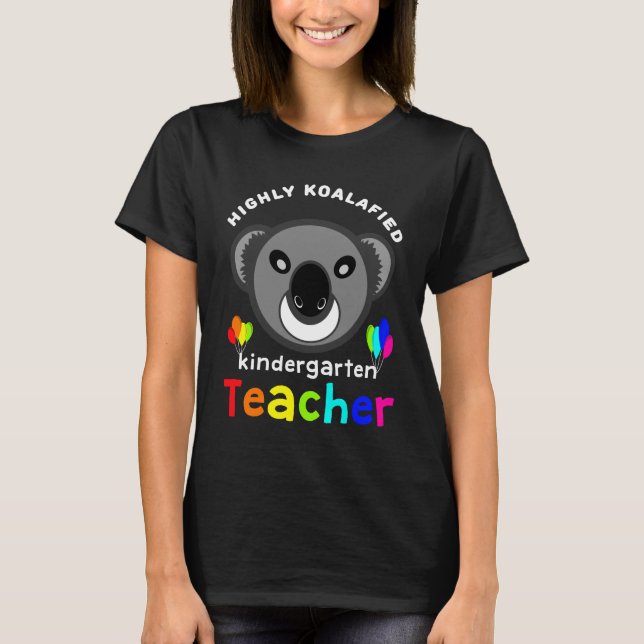 Highly Koalafied Kindergarten Teacher Koala Bear T-Shirt (Front)