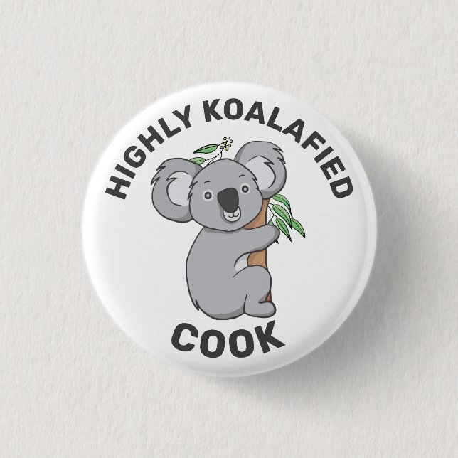 Highly Koalafied Koala Qualified Cook 1 Inch Round Button (Front)