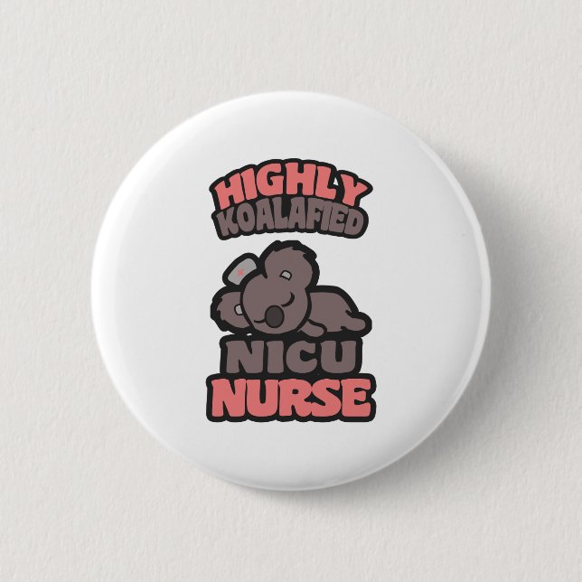 Highly Koalafied NICU Nurse  2 Inch Round Button (Front)