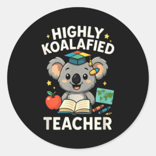 Highly Koalafied Teacher - Funny Koala Bear Classic Round Sticker