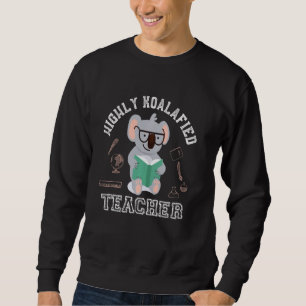 Highly Koalafied Teacher Koala Sweatshirt