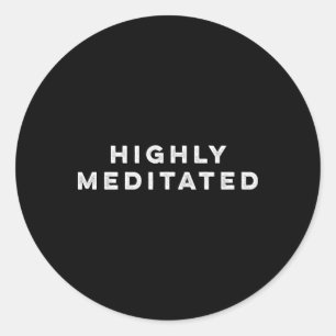 Highly Meditated Meditation Yoga Novelty Classic Round Sticker