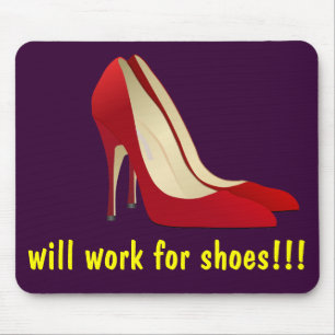 Highly Motivated: Will Work for Shoes (Maybe) Mouse Pad