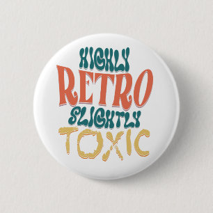 Highly Retro Slightly Toxic Vintage Typography 2 Inch Round Button