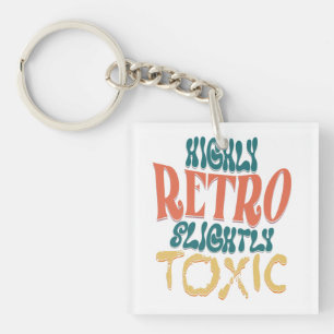 Highly Retro Slightly Toxic Vintage Typography Keychain