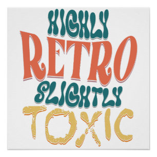 Highly Retro Slightly Toxic Vintage Typography Poster