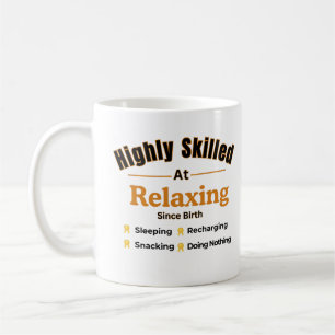 Highly Skilled at Relaxing Funny Relaxation Quote Coffee Mug
